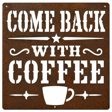 Rustic Metal "Come Back with Coffee" Sign - Brown