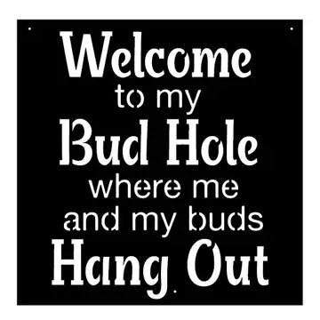Rustic Metal "Welcome To My Bud Hole" Sign - Black